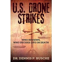 U.S. Drone Strikes: Who Reviews, Who Decides Life or Death - U.S. Drone Strikes: Who Reviews, Who Decides Life or Death - jetzt bei oelder-buchhandlung.de kaufen