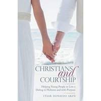 Christians and Courtship: Helping Young People to Live a Dating in Holiness and with Purpose - Christians and Courtship: Helping Young People to Live a Dating in Holiness and with Purpose - jetzt bei oelder-buchhandlung.de kaufen