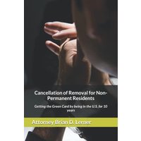Cancellation of Removal for Non-Permanent Residents: Getting the Green Card by being in the U.S. for 10 years - Cancellation of Removal for Non-Permanent Residents: Getting the Green Card by being in the U.S. for 10 years - jetzt bei oelder-buchhandlung.de kaufen