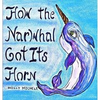 How the Narwhal Got Its Horn (Narwhal Tales) - How the Narwhal Got Its Horn (Narwhal Tales) - jetzt bei oelder-buchhandlung.de kaufen