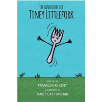 The Adventures of Tiney Littlefork - The Adventures of Tiney Littlefork - jetzt bei oelder-buchhandlung.de kaufen