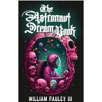 The Astronaut Dream Book: The Bedlam Bible #3 - The Astronaut Dream Book: The Bedlam Bible #3 - jetzt bei oelder-buchhandlung.de kaufen