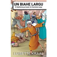 Un Biahe Largu Di Babilonia pa Israel; Un Kaminda Largu - Un Biahe Largu Di Babilonia pa Israel; Un Kaminda Largu - jetzt bei oelder-buchhandlung.de kaufen