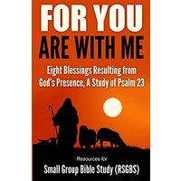 For You Are With Me: Eight Blessings Resulting from God's Presence, A Study of Psalm 23 - For You Are With Me: Eight Blessings Resulting from God's Presence, A Study of Psalm 23 - jetzt bei oelder-buchhandlung.de kaufen