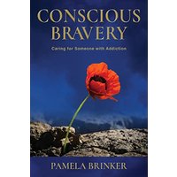 Conscious Bravery: Caring For Someone with Addiction - Conscious Bravery: Caring For Someone with Addiction - jetzt bei oelder-buchhandlung.de kaufen