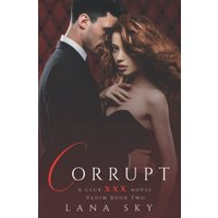 Corrupt: A Dark Billionaire Romance: (XXX Vadim Book 2): Club XXX Book 5 - Corrupt: A Dark Billionaire Romance: (XXX Vadim Book 2): Club XXX Book 5 - jetzt bei oelder-buchhandlung.de kaufen