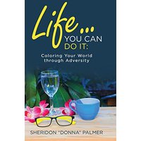 Life... You Can Do It: : Coloring Your World Through Adversity - Life... You Can Do It: : Coloring Your World Through Adversity - jetzt bei oelder-buchhandlung.de kaufen