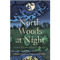 North Woods at Night: Literary Reflections on Maine's Largest Forest - North Woods at Night: Literary Reflections on Maine's Largest Forest - jetzt bei oelder-buchhandlung.de kaufen