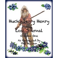 Huckleberry Henry - The Lost Journal: Volume 1 - As Recounted by Phil Hudson - Huckleberry Henry - The Lost Journal: Volume 1 - As Recounted by Phil Hudson - jetzt bei oelder-buchhandlung.de kaufen