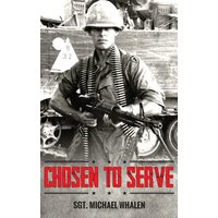 Chosen to Serve: The story of a drafted infantryman Vietnam-Cambodia 1969-70 - Chosen to Serve: The story of a drafted infantryman Vietnam-Cambodia 1969-70 - jetzt bei oelder-buchhandlung.de kaufen