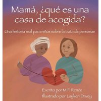 Mamá, ¿qué es una casa de acogida?: Una historia real para niños sobre la trata de personas - Mamá, ¿qué es una casa de acogida?: Una historia real para niños sobre la trata de personas - jetzt bei oelder-buchhandlung.de kaufen