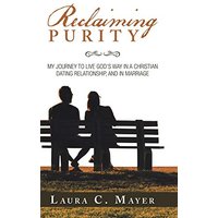 Reclaiming Purity: My Journey to Live God's Way in a Christian Dating Relationship, and in Marriage - Reclaiming Purity: My Journey to Live God's Way in a Christian Dating Relationship, and in Marriage - jetzt bei oelder-buchhandlung.de kaufen