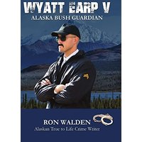 Wyatt Earp V: Alaska Bush Guardian - Wyatt Earp V: Alaska Bush Guardian - jetzt bei oelder-buchhandlung.de kaufen