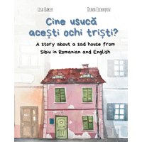 Cine usuc¿ ace¿ti ochi tri¿ti?: A story about a sad house from Sibiu in Romanian and English (Carti despre geografie si cultura, carti despre unde traim, carti despre casa si casa) - Cine usuc¿ ace¿ti ochi tri¿ti?: A story about a sad house from Sibiu in Romanian and English (Carti despre geografie si cultura, carti despre unde traim, carti despre casa si casa) - jetzt bei oelder-buchhandlung.de kaufen