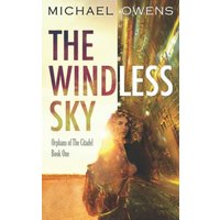 The Windless Sky: Orphans of the Citadel - Book One - The Windless Sky: Orphans of the Citadel - Book One - jetzt bei oelder-buchhandlung.de kaufen