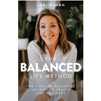 The Balanced Life Method: The 7-Pillar Blueprint to Lasting Health and Wellness - The Balanced Life Method: The 7-Pillar Blueprint to Lasting Health and Wellness - jetzt bei oelder-buchhandlung.de kaufen