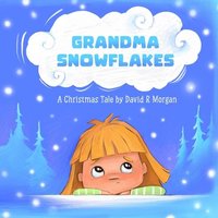 Grandma Snowflakes: A Christmas Tale - Grandma Snowflakes: A Christmas Tale - jetzt bei oelder-buchhandlung.de kaufen