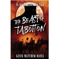 The Beast of Talbotton: An All Hallows' Eve Tale (Kevin Matthew Hayes's All Hallows' Eve Tales, Band 1) - The Beast of Talbotton: An All Hallows' Eve Tale (Kevin Matthew Hayes's All Hallows' Eve Tales, Band 1) - jetzt bei oelder-buchhandlung.de kaufen