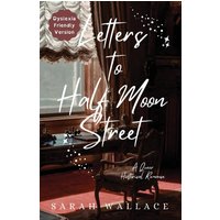 Letters to Half Moon Street: A Queer Historical Romance - Dyslexia Friendly Version (Meddle & Mend: Regency Fantasy, Band 1) - Letters to Half Moon Street: A Queer Historical Romance - Dyslexia Friendly Version (Meddle & Mend: Regency Fantasy, Band 1) - jetzt bei oelder-buchhandlung.de kaufen