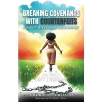 Breaking Covenants with Counterfeits: Journey to Freedom - A Love Story - Breaking Covenants with Counterfeits: Journey to Freedom - A Love Story - jetzt bei oelder-buchhandlung.de kaufen