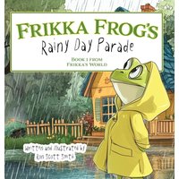 Frikka Frog's Rainy Day Parade: Book 1 from Frikka's World - Frikka Frog's Rainy Day Parade: Book 1 from Frikka's World - jetzt bei oelder-buchhandlung.de kaufen