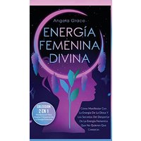 Energía Femenina Divina: Cómo Manifestar Con La Energía De La Diosa Y Los Secretos Del Despertar De La Energía Femenina Que No Quieren Que Conozcas ... Mujeres Y Despertar De La Energía Femenina) - Energía Femenina Divina: Cómo Manifestar Con La Energía De La Diosa Y Los Secretos Del Despertar De La Energía Femenina Que No Quieren Que Conozcas ... Mujeres Y Despertar De La Energía Femenina) - jetzt bei oelder-buchhandlung.de kaufen