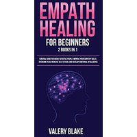 Empath Healing for Beginners: 2 Books in 1: Survival Guide for Highly Sensitive People. Improve Your Empathy Skills, Overcome Fear, Increase Self-Esteem, and Develop Emotional Intelligence - Empath Healing for Beginners: 2 Books in 1: Survival Guide for Highly Sensitive People. Improve Your Empathy Skills, Overcome Fear, Increase Self-Esteem, and Develop Emotional Intelligence - jetzt bei oelder-buchhandlung.de kaufen