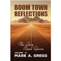 The Long Road Home (Boom Town Reflections, Band 8) - The Long Road Home (Boom Town Reflections, Band 8) - jetzt bei oelder-buchhandlung.de kaufen