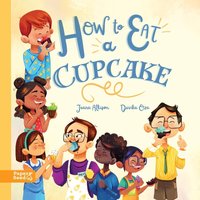 How to Eat a Cupcake: A Children's Book about Inclusion, Acceptance, and Kindness - How to Eat a Cupcake: A Children's Book about Inclusion, Acceptance, and Kindness - jetzt bei oelder-buchhandlung.de kaufen