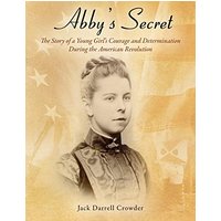 Abby's Secret: The Story of a Young Girl's Courage and Determination During the American Revolution - Abby's Secret: The Story of a Young Girl's Courage and Determination During the American Revolution - jetzt bei oelder-buchhandlung.de kaufen