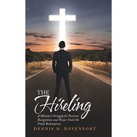 The Hireling: A Minister'S Struggle for Position, Recognition and Power Until He Finds Redemption. - The Hireling: A Minister'S Struggle for Position, Recognition and Power Until He Finds Redemption. - jetzt bei oelder-buchhandlung.de kaufen