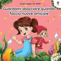 Guardami sbocciare quando faccio nuove amicizie: Una storia per bambini con autismo su come gestire le emozioni, praticare le capacità relazionali e ... (Daily Bloom, storie di coping, Band 2) - Guardami sbocciare quando faccio nuove amicizie: Una storia per bambini con autismo su come gestire le emozioni, praticare le capacità relazionali e ... (Daily Bloom, storie di coping, Band 2) - jetzt bei oelder-buchhandlung.de kaufen