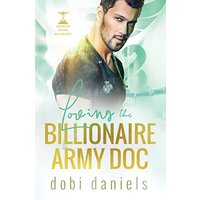 Loving the Billionaire Army Doc: A sweet enemies-to-lovers arranged marriage doctor billionaire romance (Dexington Doctor Billionaires, Band 3) - Loving the Billionaire Army Doc: A sweet enemies-to-lovers arranged marriage doctor billionaire romance (Dexington Doctor Billionaires, Band 3) - jetzt bei oelder-buchhandlung.de kaufen