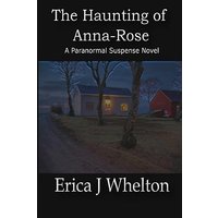 The Haunting of Anna-Rose: A Paranormal Suspense Novel - The Haunting of Anna-Rose: A Paranormal Suspense Novel - jetzt bei oelder-buchhandlung.de kaufen