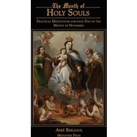 The Month of Holy Souls: Practical Meditations for Every Day of the Month of November - The Month of Holy Souls: Practical Meditations for Every Day of the Month of November - jetzt bei oelder-buchhandlung.de kaufen