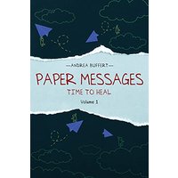 Paper Messages: Time to Heal Volume 1 - Paper Messages: Time to Heal Volume 1 - jetzt bei oelder-buchhandlung.de kaufen