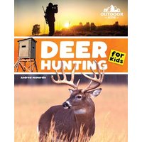 Deer Hunting for Kids: A Beginner’s Guide to Hunting Whitetail and Mule Deer (Outdoor Kids) - Deer Hunting for Kids: A Beginner’s Guide to Hunting Whitetail and Mule Deer (Outdoor Kids) - jetzt bei oelder-buchhandlung.de kaufen