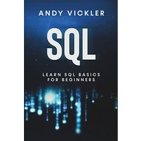 SQL: Learn SQL Basics For Beginners - SQL: Learn SQL Basics For Beginners - jetzt bei oelder-buchhandlung.de kaufen