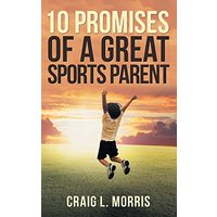 10 Promises of a Great Sports Parent - 10 Promises of a Great Sports Parent - jetzt bei oelder-buchhandlung.de kaufen