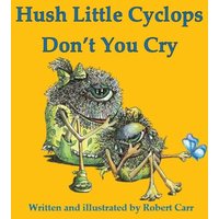 Hush Little Cyclops Don't You Cry (Uno's World) - Hush Little Cyclops Don't You Cry (Uno's World) - jetzt bei oelder-buchhandlung.de kaufen