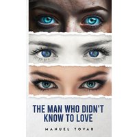 The Man Who Didn't Know To Love - The Man Who Didn't Know To Love - jetzt bei oelder-buchhandlung.de kaufen