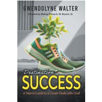 Destination Success: A Teen's Guide To A Closer Walk With God - Destination Success: A Teen's Guide To A Closer Walk With God - jetzt bei oelder-buchhandlung.de kaufen