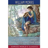 Child Christopher and Goldilind the Fair (Esprios Classics)