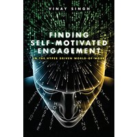 Finding Self Motivated Engagement: In the Hyper Driven World-of-Work - Finding Self Motivated Engagement: In the Hyper Driven World-of-Work - jetzt bei oelder-buchhandlung.de kaufen