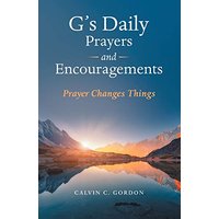 G's Daily Prayers and Encouragements: Prayer Changes Things - G's Daily Prayers and Encouragements: Prayer Changes Things - jetzt bei oelder-buchhandlung.de kaufen