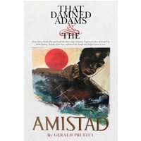 That Damned Adams and the Amistad - That Damned Adams and the Amistad - jetzt bei oelder-buchhandlung.de kaufen