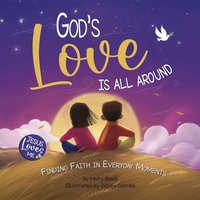 God's Love Is All Around: Finding Faith in Everyday Moments (Jesus Loves Me) - God's Love Is All Around: Finding Faith in Everyday Moments (Jesus Loves Me) - jetzt bei oelder-buchhandlung.de kaufen
