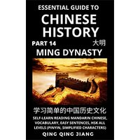 Essential Guide to Chinese History (Part 14): Ming Dynasty, Self-Learn Reading Mandarin Chinese, Vocabulary, Easy Sentences, HSK All Levels (Pinyin, ... (Chinese History (HSK All Levels), Band 14) - Essential Guide to Chinese History (Part 14): Ming Dynasty, Self-Learn Reading Mandarin Chinese, Vocabulary, Easy Sentences, HSK All Levels (Pinyin, ... (Chinese History (HSK All Levels), Band 14) - jetzt bei oelder-buchhandlung.de kaufen