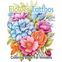 Flower Tattoos coloring book for Inmates - Flower Tattoos coloring book for Inmates - jetzt bei oelder-buchhandlung.de kaufen