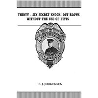 Thirty-Six Secret Knock-Out Blows without the use of Fists - Thirty-Six Secret Knock-Out Blows without the use of Fists - jetzt bei oelder-buchhandlung.de kaufen